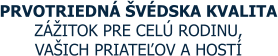 PRVOTRIEDN� �V�DSKA KVALITA Z��ITOK PRE CEL� RODINU, VA�ICH PRIATE�OV A HOST�